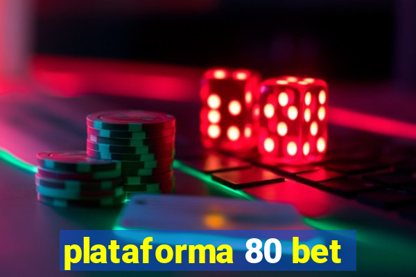 plataforma 80 bet